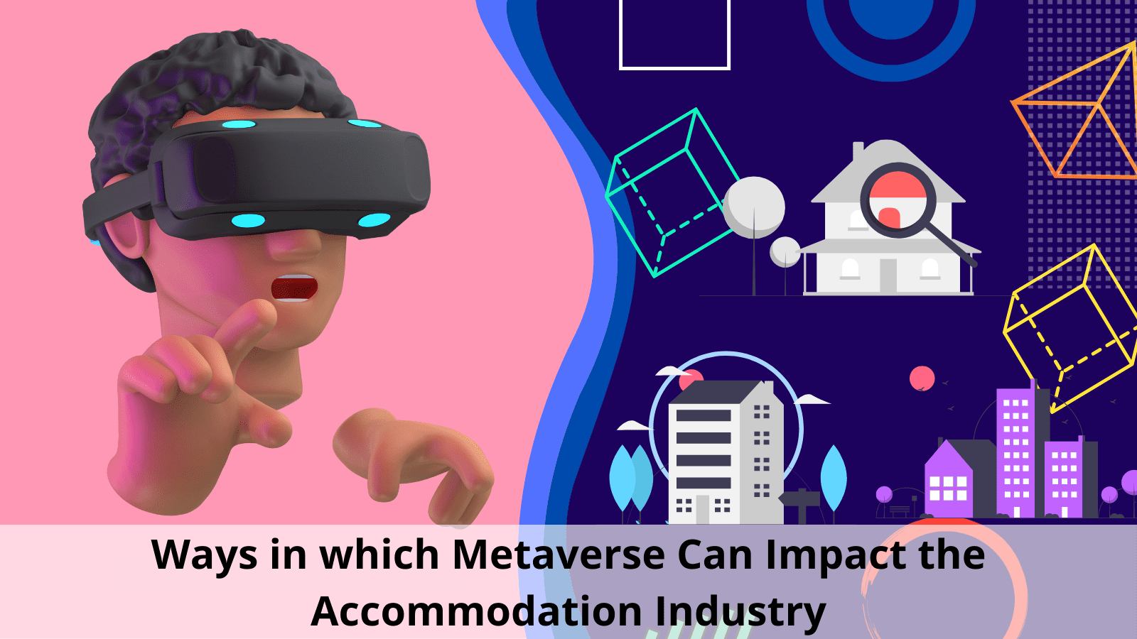 3 Ways Metaverse Can Impact the Accommodation Industry