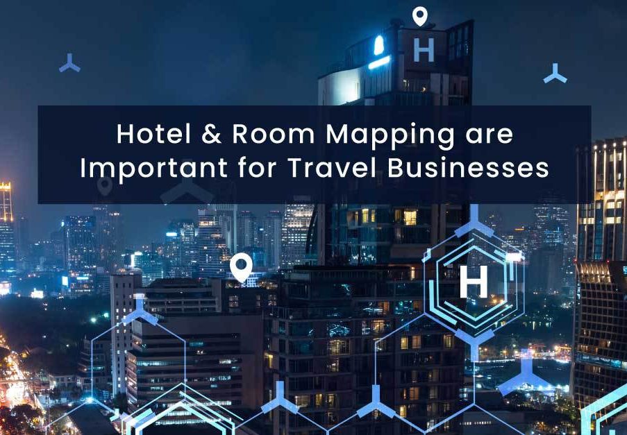 5 Reasons Why Your Travel Company Needs Hotel and Room Mapping Tools