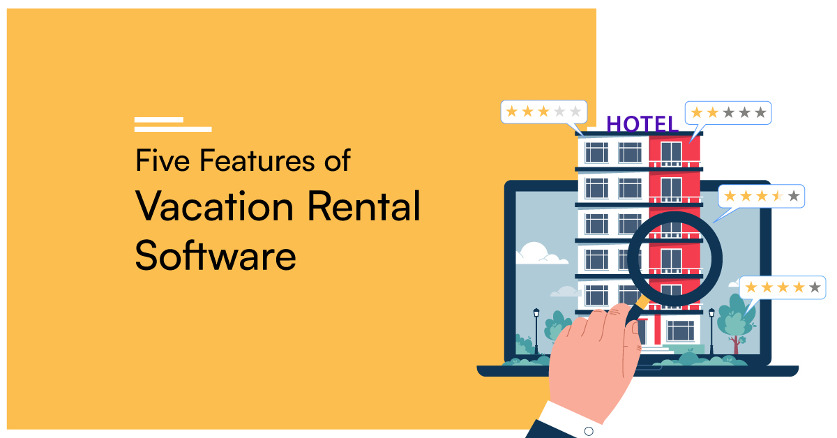 Vacation rental software: Five key features to consider 