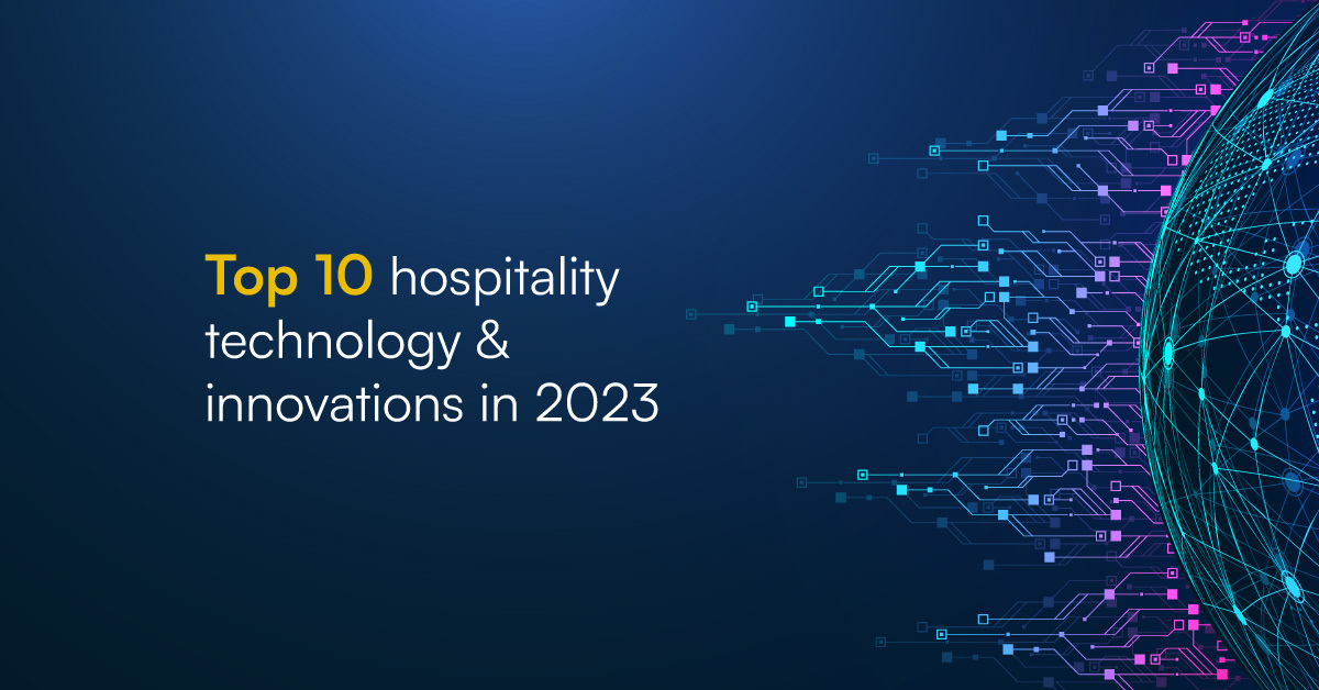 Top 10 hospitality technology & innovations in 2023