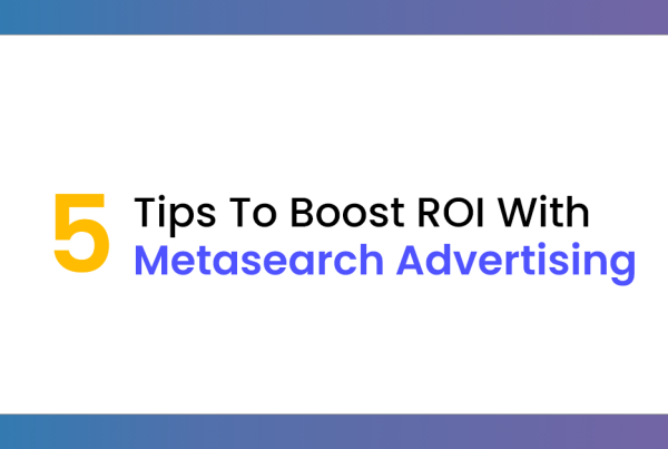 Five tips to boost ROI with metasearch advertising