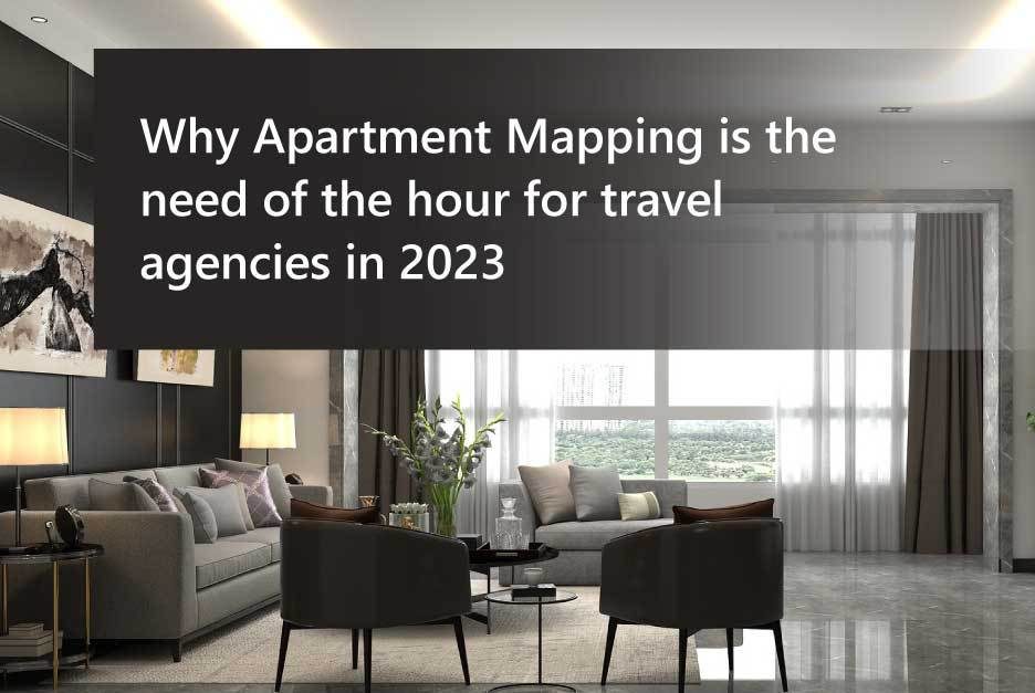 Why Apartment Mapping is the need of the hour for travel agencies in 2024