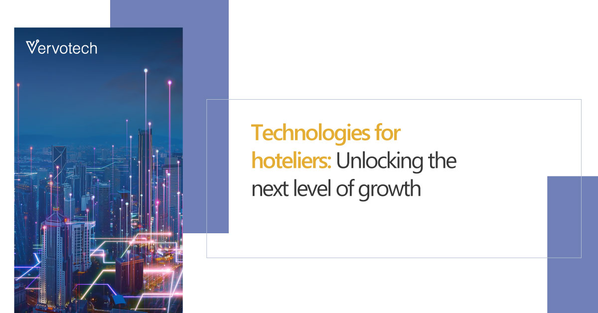 Technologies for Hoteliers: Unlocking the next level of growth