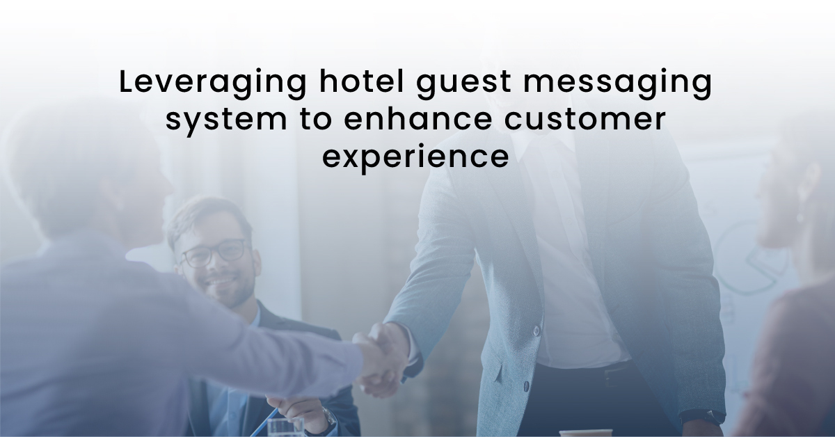 Leveraging hotel guest messaging system to enhance customer experience 