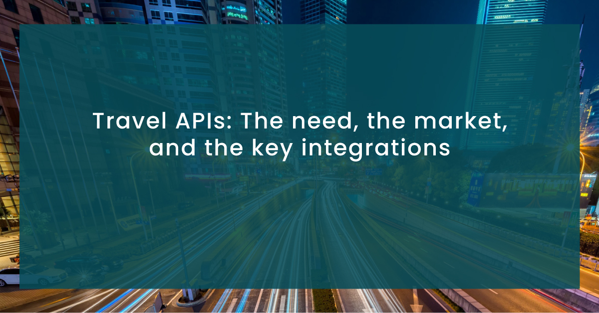 Travel content APIs: The need, the market, and the key integrations 