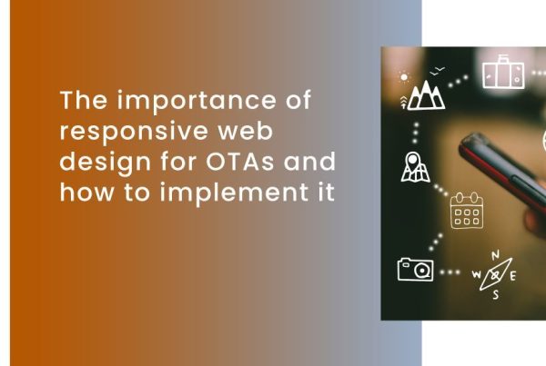 The importance of responsive web design for OTAs and how to implement it