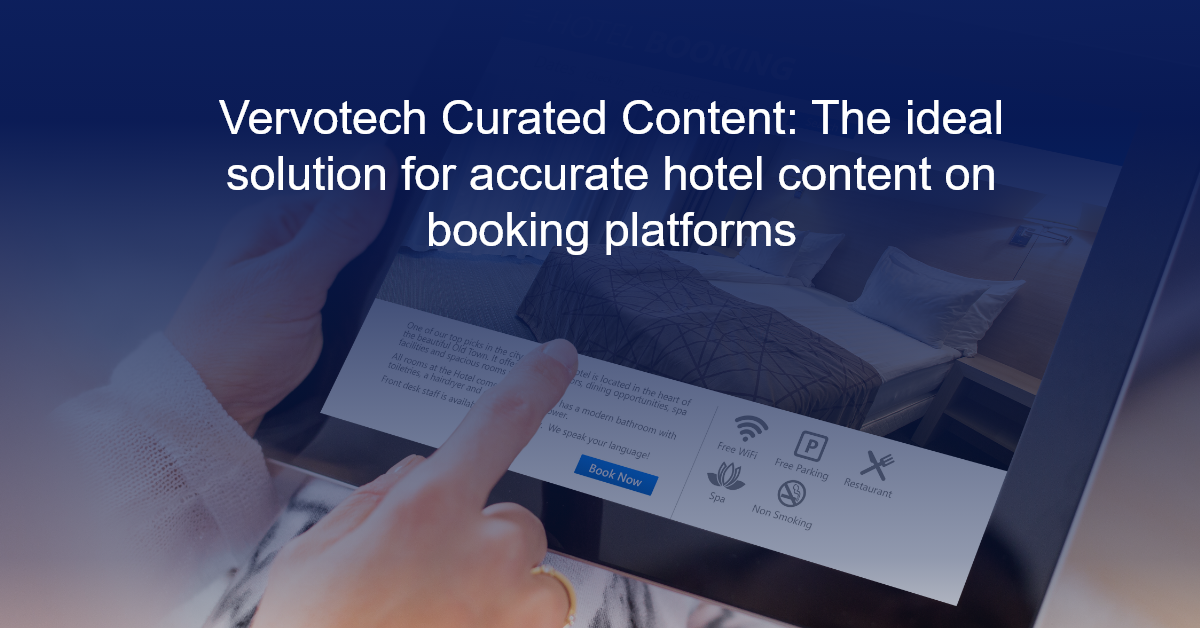 Vervotech Curated Content: The ideal solution for accurate hotel content on booking platforms