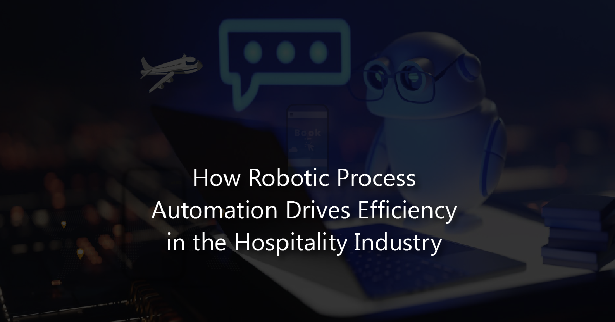 How robotic process automation drives efficiency in the hospitality industry