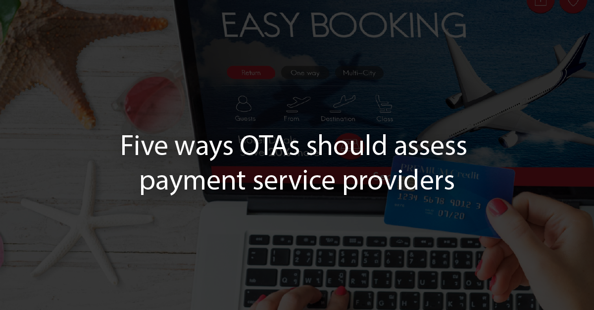 Five ways OTAs should assess payment service providers